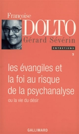 Les Evangiles et la foi au risque de la psychanalyse. Vol. 2 - Françoise Dolto