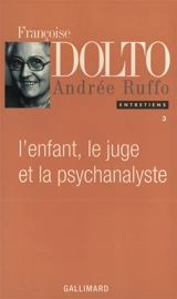 L'enfant, le juge et la psychanalyste - Françoise Dolto