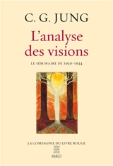 L'analyse des visions : notes du séminaire de 1930-1934 consacré aux visions d'une jeune patiente américaine - Carl Gustav Jung