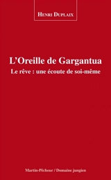 L'oreille de Gargantua : le rêve, une écoute de soi-même - Henri Duplaix