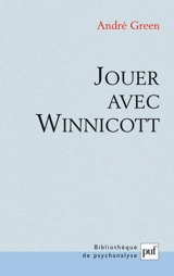 Jouer avec Winnicott - André Green