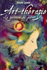 Art-thérapie : la peinture qui guérit - Michèle Curinier