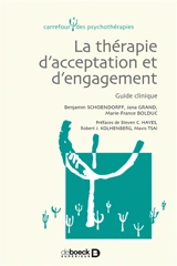 La thérapie d'acceptation et d'engagement : guide clinique - Benjamin Schoendorff