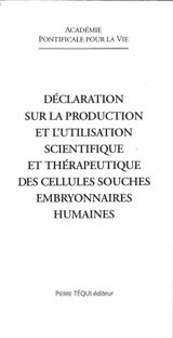 Déclaration sur la production et l'utilisation scientifique et thérapeutique des cellules souches embryonnaires humaines - Académie pontificale pour la vie