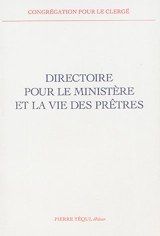 Directoire pour le ministère et la vie des prêtres - Eglise catholique. Congrégation pour le clergé