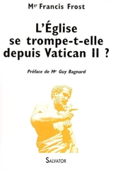 L'Eglise se trompe-t-elle depuis Vatican II ? - Francis Frost