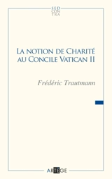 La notion de charité au concile Vatican II - Frédéric Trautmann