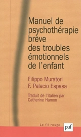 Manuel de psychothérapie brève des troubles émotionnels de l'enfant - Filippo Muratori