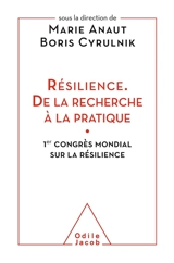 Résilience, de la recherche à la pratique - Congrès mondial sur la résilience (1 ; 2012 ; Paris)