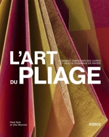 L'art du pliage : comment fabriquer des livres et objets originaux en papier - Hedi Kyle