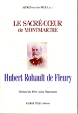 Hubert Rohault de Fleury : le Sacré-Coeur de Montmartre - Alfred Van den Brule
