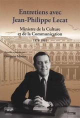 Entretiens avec Jean-Philippe Lecat, ministre de la Culture et de la Communication, 1978-1981 - Jean-Philippe Lecat