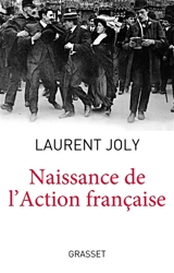 Naissance de l'Action française - Laurent Joly