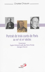 Portrait de trois curés de Paris aux XIXe et XXe siècles : Ernest Jouin, Eugène Edmond Loutil alias Pierre l'Ermite, Georges Chevrot - Charles Chauvin