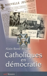 Catholiques en démocratie - Alain-René Michel