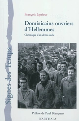 Dominicains ouvriers d'Hellemmes : chronique d'un demi-siècle - François Leprieur
