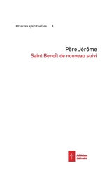 Oeuvres spirituelles. Vol. 4. Saint Benoît de nouveau suivi - Jérôme