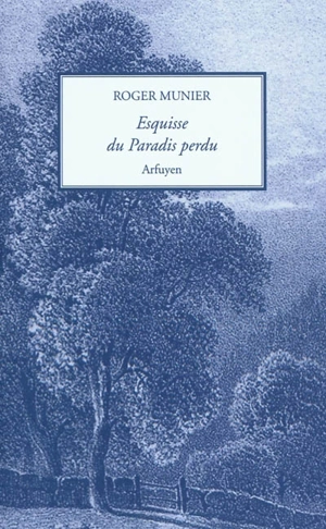 Esquisse du paradis perdu - Roger Munier
