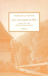 Je te veux auprès de moi : agenda 1927-1930 - Marie de la Trinité