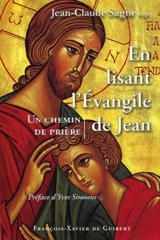 En lisant l'Evangile de Jean : un chemin de prière - Jean-Claude Sagne