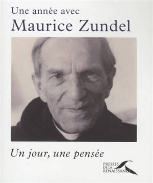 Une année avec Maurice Zundel : un jour, une pensée - Maurice Zundel