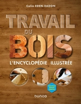 Travail du bois : l'encyclopédie illustrée - Colin Eden-Eadon
