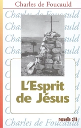 Oeuvres spirituelles du père Charles de Foucauld. Vol. 8. L'esprit de Jésus : méditations et explications de l'Evangile (1896-1915) - Charles de Foucauld