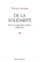 De la solidarité : essai sur la philosophie politique d'Edith Stein - Vincent Aucante