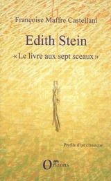 Edith Stein : Le livre aux sept sceaux - Françoise Maffre Castellani