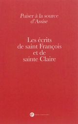 Puiser à la source d'Assise : les écrits de saint François et de sainte Claire - François d'Assise