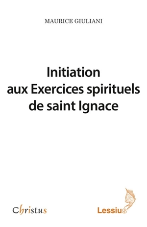 Initiation aux exercices spirituels de saint Ignace - Maurice Giuliani