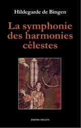 La symphonie des harmonies célestes. L'ordre des vertus - Hildegarde