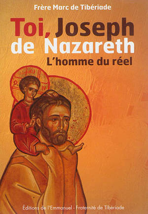 Toi, Joseph de Nazareth : l'homme du réel - Marc