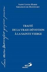 Traité de la vraie dévotion à la Sainte Vierge - Louis-Marie Grignion de Montfort