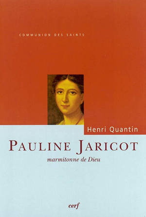 Pauline Jaricot : marmitonne de Dieu - Henri Quantin