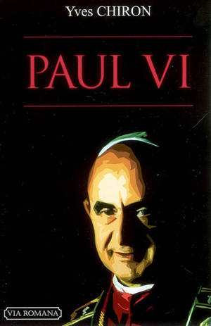 Paul VI : le pape écartelé - Yves Chiron