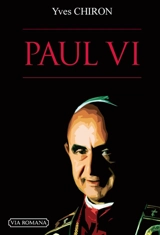 Paul VI : le pape écartelé - Yves Chiron