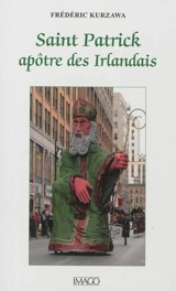 Saint Patrick, apôtre des Irlandais - Frédéric Kurzawa