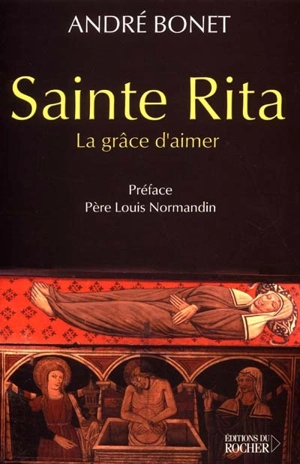 Sainte Rita : la grâce d'aimer - André Bonet