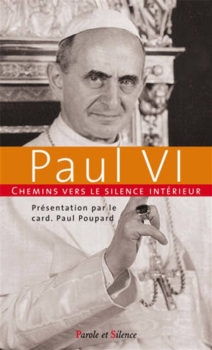 Chemins vers le silence intérieur avec Paul VI - Paul 6