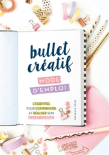 Bullet créatif, mode d'emploi : l'essentiel pour comprendre et réaliser son bullet journal - Cécile Beaucourt