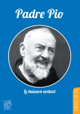 Padre Pio : le buisson ardent - Jean-Dominique Dubois