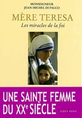 Mère Teresa : les miracles de la foi - Jean-Michel Di Falco Léandri