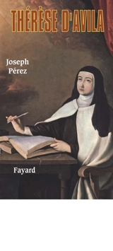 Thérèse d'Avila - Joseph Pérez