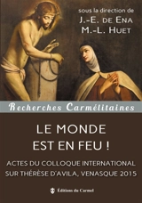 Le monde est en feu ! - Colloque du Ve centenaire de la naissance de Thérèse d'Avila (2015 ; Vénasque, Vaucluse)