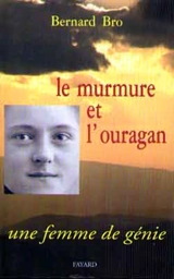 Le murmure et l'ouragan : une femme de génie, Thérèse de Lisieux - Bernard Bro