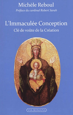 L'Immaculée Conception : clé de voûte de la Création - Michèle Reboul