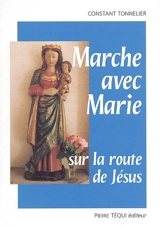 Marche avec Marie sur la route de Jésus : le joli mois de mai - Constant Tonnelier