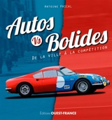 Autos vs bolides : de la ville à la compétition - Antoine Pascal