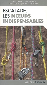 Escalade : les noeuds indispensables - Duane Raleigh